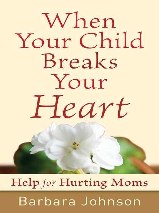 Title details for When Your Child Breaks Your Heart by Barbara Johnson - Available